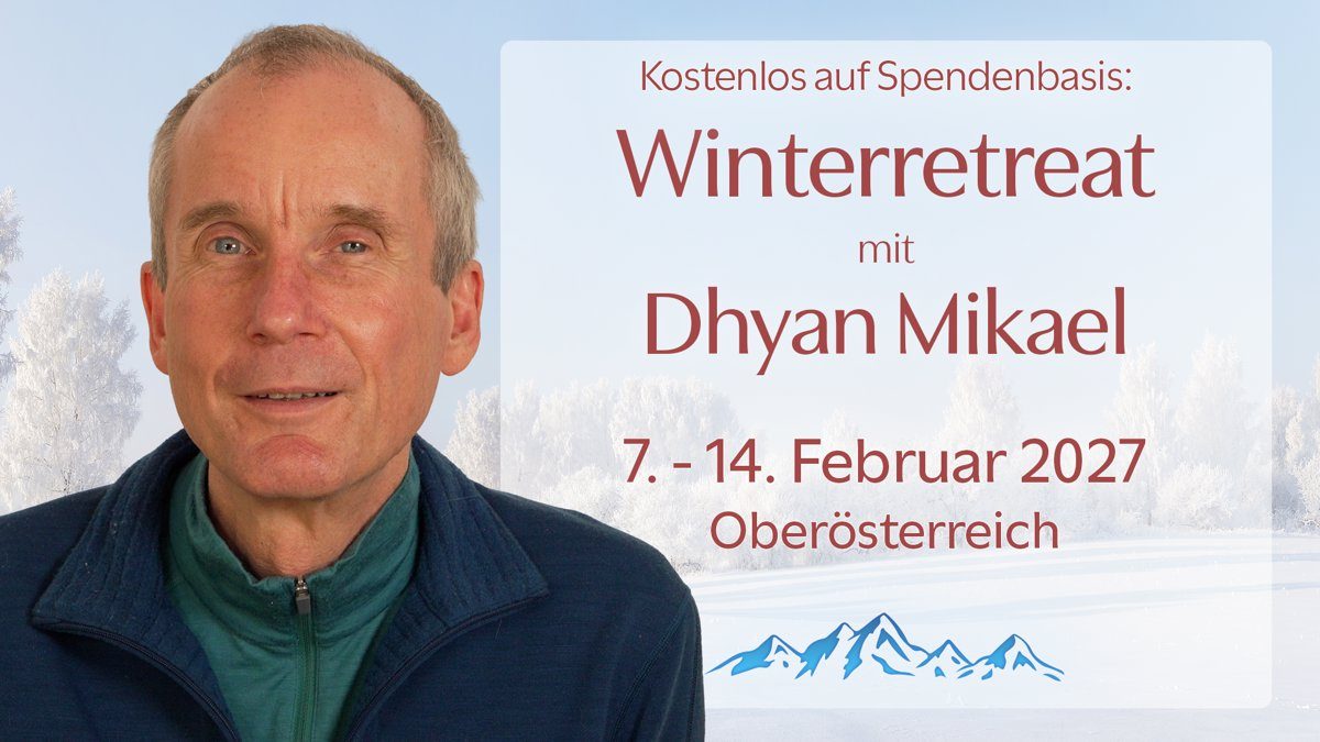 Winterretreat mit Dhyan Mikael (Schleglberg)